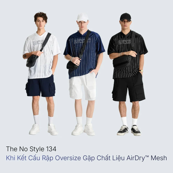 Phân tích kỹ thuật Áo Thun The No Style 134 Khi kết cấu Rập Oversize gặp chất liệu AirDry™ Mesh