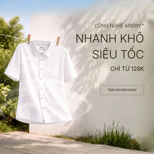 Công Nghệ AirDry™: Nhẹ Tênh, Khô Nhanh - "Máy Điều Hòa" Cho Cơ Thể