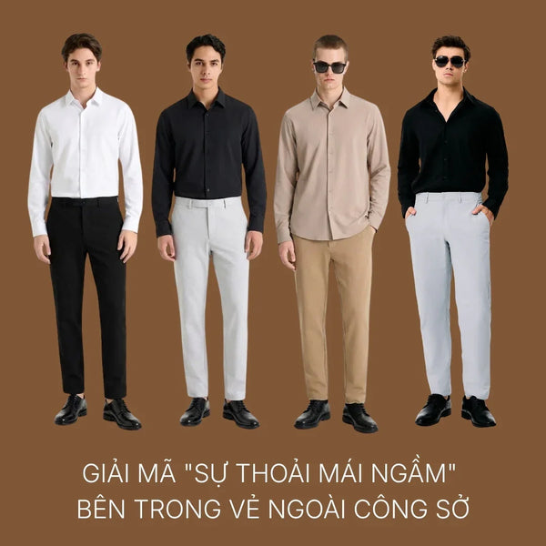Quần Tây The CEO 018 - Giải Mã "Sự Thoải Mái Ngầm" Bên Trong Vẻ Ngoài Công Sở