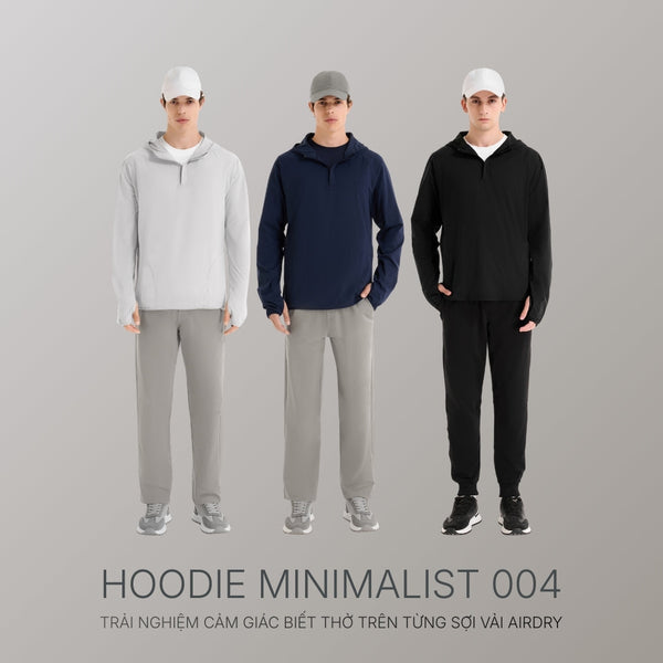 Hoodie The Minimalist 004: Trải nghiệm cảm giác biết thở trên từng sợi vải AirDry
