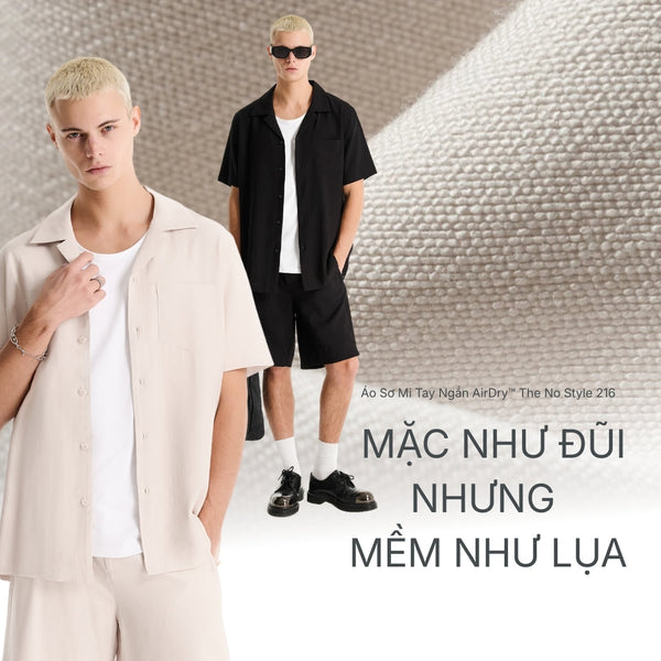 Sơ Mi The No Style 216: Mặc "bụi" như vải đũi, nhưng "chiều" da như lụa