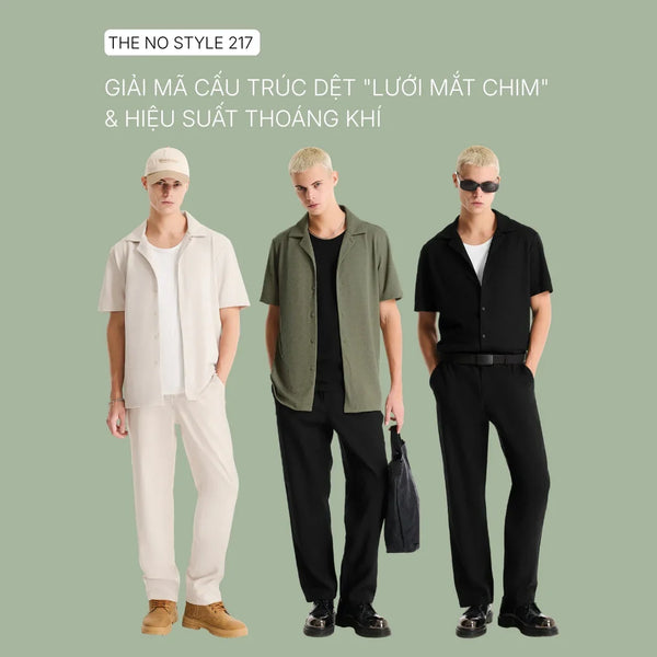 THE NO STYLE 217: GIẢI MÃ CẤU TRÚC DỆT "LƯỚI MẮT CHIM" & HIỆU SUẤT THOÁNG KHÍ