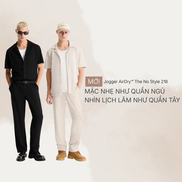 Mặc nhẹ như quần ngủ, nhìn lịch lãm như quần Tây: Phía sau cấu trúc 'lai' của The No Style 218
