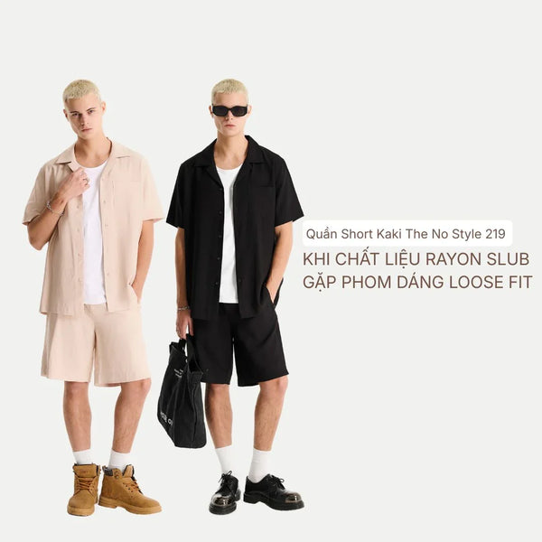 Review Kỹ Thuật: Quần Short The No Style 219 – Khi Chất Liệu Rayon Slub Gặp Phom Dáng Loose Fit