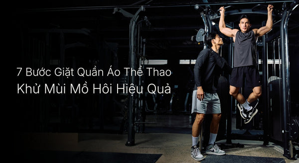 7 bước giặt quần áo thể thao khử mùi mồ hôi hiệu quả