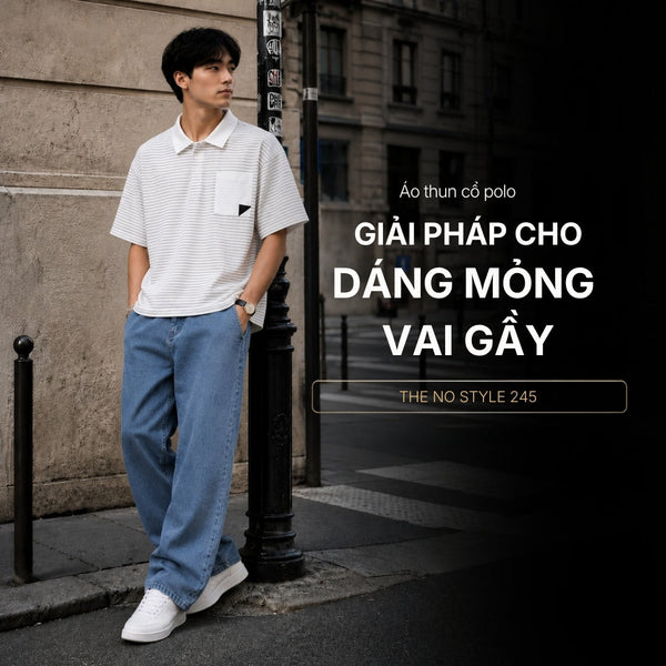 Áo Polo The No Style 245: Cách chiếc áo Polo "ngắn hơn một chút" thay đổi diện mạo của bạn.